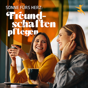 Sonne fürs Herz: Freundschaften pflegen